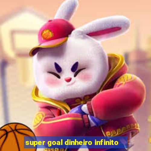 super goal dinheiro infinito